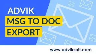 How to Convert and Open an MSG File in Microsoft Word as DOC Format | Advik MSG to DOC Export