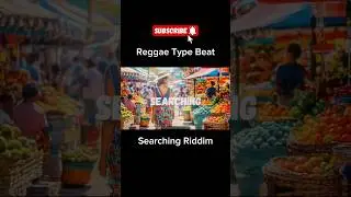 Searching Riddim, Reggae Type Beat 