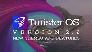 Twister OS: Version 2.0 - New Themes and Features!