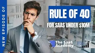 How I Use the Rule of 40 When You Are Less Than 10M ARR | SaaS Metrics School | Rule of 40