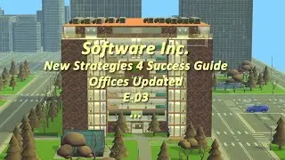 Software Inc.: E-03, FAST Tech, Offices Updated! Strategies 4 Success Guides...