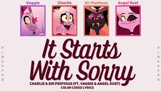 Hazbin Hotel (Charlie & Sir Pentious) It Starts With Sorry [Color Coded Lyrics]