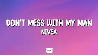 Nivea - Don't Mess With My Man (Lyrics) ft Brandon Casey & Brian Casey
