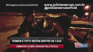HOMEM É FEITO REFÉM DENTRO DE  CASA  - POLÍCIA AGIU E PRENDEU O BANDIDO