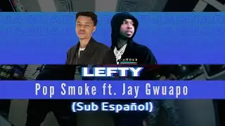 Lefty - Pop Smoke ft. Jay Gwuapo (Sub Español)