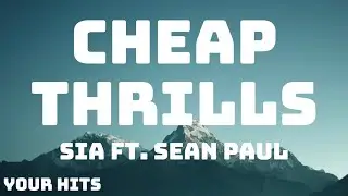 Sia - Cheap Thrills (Lyrics) ft. Sean Paul