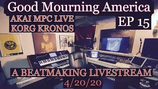 Good Mourning America EP 15 - 1Hr Start to Finish Beatmaking Livestream - AKAI MPC LIVE - 4/20/20