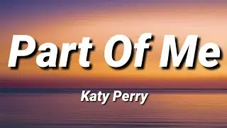 Part Of Me | Katy Perry [Lyrics]