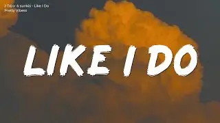 J Tajor & sunkis - Like I do (Lyrics) that's a drop-top coupe said you wanna drive it down real soon