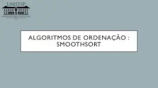 Algoritimo de ordenação SmoothSort:  Análise de algoritmos e estrutura de dados