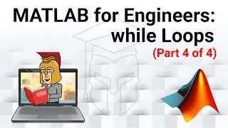 MATLAB for Engineers - Introduction to while Loops (Part 4 of 4): Combining Loops and Logic