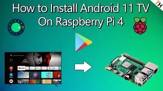 Android 11 TV on the Raspberry Pi 4 is AMAZING! How to Install & Setup with Google Play Store |By TH