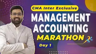 Management Accounting Marathon Day -1 | CMA Inter June/Dec 2025 | CA Navneet Mundhra