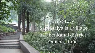 Trip Story, Saptasajya is a village in Dhenkanal district, Odisha, India