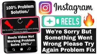 instagram reels video we're sorry but something went wrong please try again problem solve