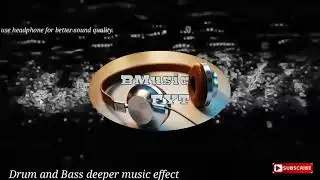 Drum and bass deeper music effect.