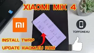 How to Install TWRP and Update the ROM from Xiaomi.eu forum on Xiaomi Mix 4 or any Xiaomi device.