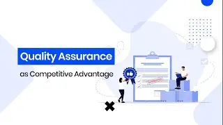 Quality Assurance as Competitive Advantage