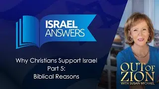 Why Christians Support Israel Part 5: Biblical Reasons