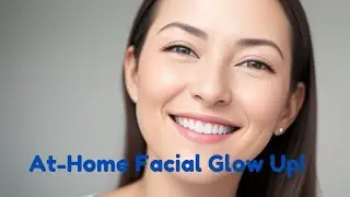At-Home Facial for Glowing Skin (Simple & Effective!)