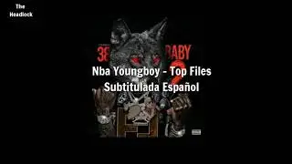 Nba Youngboy - Top Files (SUBTITULADA ESPAÑOL) álbum 38 Baby 2