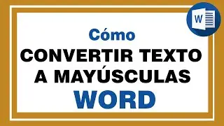 TRANSFORMAR TEXTO a MAYÚSCULAS en word. Convertir texto de minúsculas a mayúsculas paso a paso