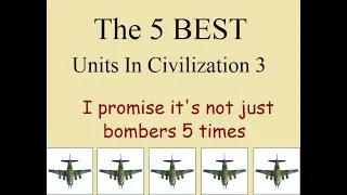The 5 Best Units In Civ 3 (Excluding Unique Units)