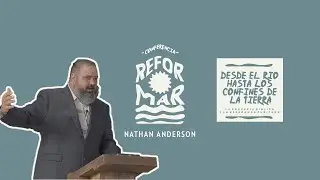 ¿QUÉ ES LA ESPERANZA PURITANA? | Nathan Anderson | SESION 01 | REFORMAR 2025
