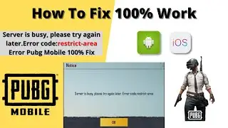 Server is busy, please try again later.Error code restrict area Error Pubg Mobile 100% Fix