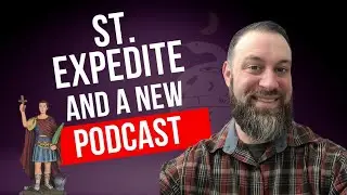 A Tip for Working with St. Expedite / Our Upcoming Podcast Show