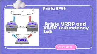 EP06 - Arista VRRP and VARP redundancy Lab.