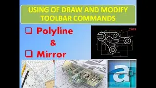 How to use Polyline command, How to use Mirror command, how to use draw and modify toolbar