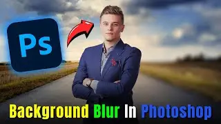 How to Make BACKGROUND BLUR in Photoshop (2025)