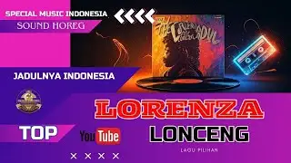 LONCENG || OM.LORENZA JADULNYA INDONESIA