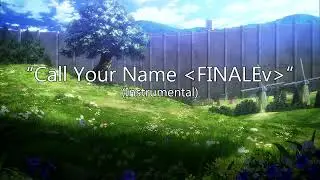 Call Your Name ＜FINALEv＞ (Instrumental) (ft. @PebsBeans, @eL_mot4z_music, @SarathiMusic2438)
