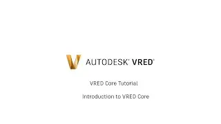 VRED Core Tutorial 1 - Introduction to VRED Core