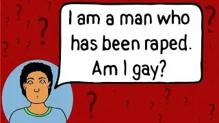 I am a man who has been raped. Am I gay?