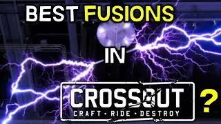 Best Fusions In Game -- Crossout