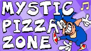 MYSTIC PIZZA ZONE (Sonic 2 & Pizza Tower)