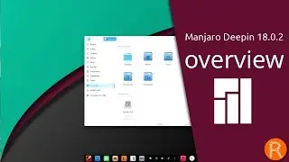 Manjaro Deepin 18.0.2 overview | Deepin flavored Manjaro.