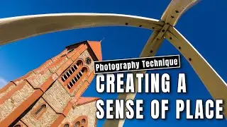 Creating a sense of place in your photography