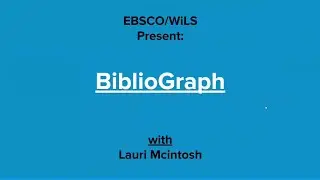EBSCO/WiLS Present: Spring Demo Series - BiblioGraph