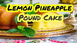 Lemon Pineapple Pound Cake | Faye Thompson | @southerncooking