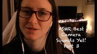ASMR Best Camera Sounds Yet! Part 3