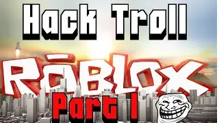 Roblox Hack Troll Part 1
