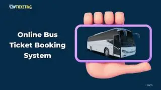 Online Bus Ticket Booking System - Effective for Customers and Operators