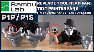Test, Fix, Replace: Bambu Lab P1P/P1S Toolhead part cooling Fan. Fix Poor Over Hangs & top Layers