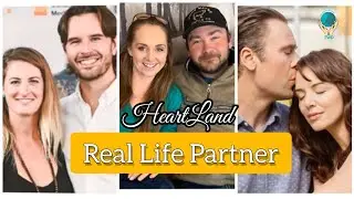 Heartland Cast & Real Life Couple 2023 | Heartland Season 17