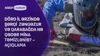 Dörd il ərzində Şərqi Zəngəzur və Qarabağda nə qədər mina təmizlənib? – AÇIQLAMA