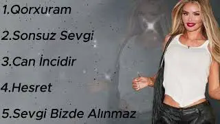 Qorxuram , Sonsuz Sevgi , Can İncidir , Hesret , Sevgi Bizde Alınmaz